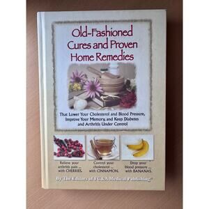 Old-Fashioned Cures and Proven Home Remedies - 2008